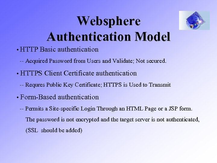 Websphere Authentication Model • HTTP Basic authentication -- Acquired Password from Users and Validate;