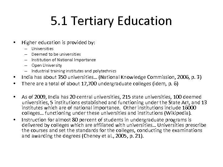 5. 1 Tertiary Education • Higher education is provided by: – – – Universities