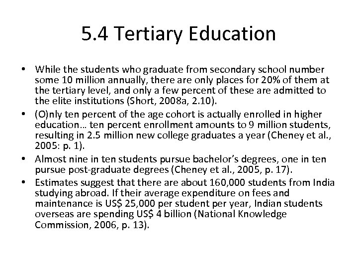 5. 4 Tertiary Education • While the students who graduate from secondary school number