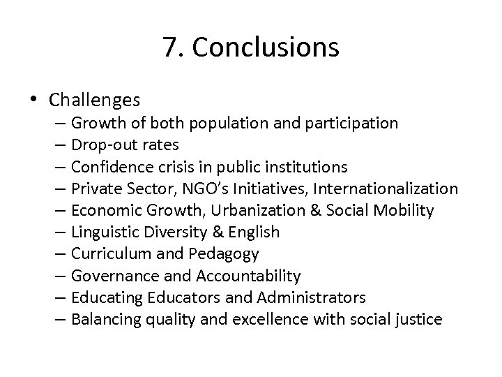 7. Conclusions • Challenges – Growth of both population and participation – Drop-out rates