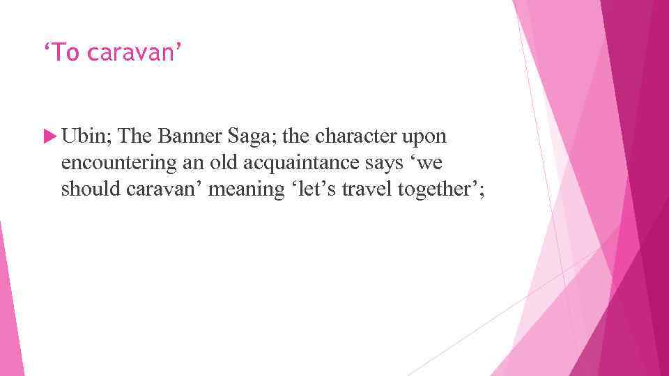‘To caravan’ Ubin; The Banner Saga; the character upon encountering an old acquaintance says
