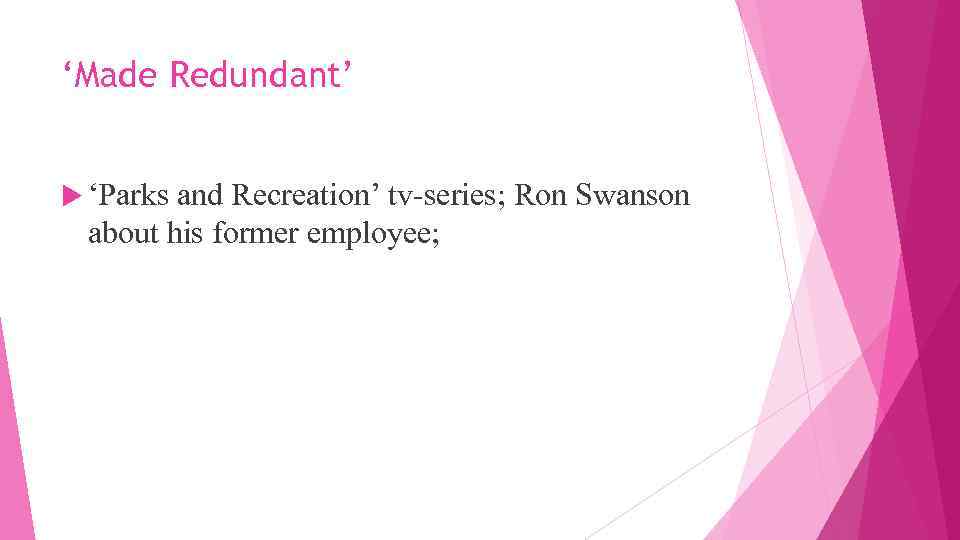 ‘Made Redundant’ ‘Parks and Recreation’ tv-series; Ron Swanson about his former employee; 