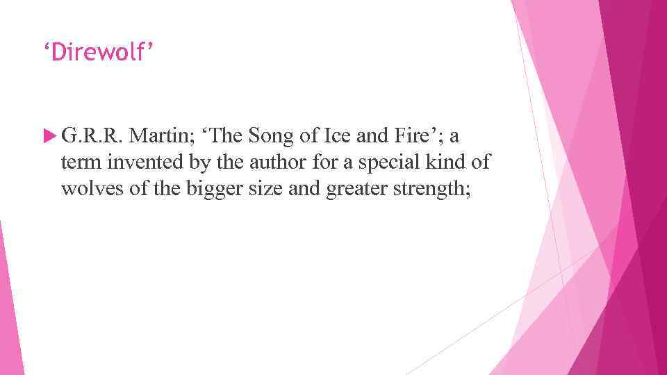 ‘Direwolf’ G. R. R. Martin; ‘The Song of Ice and Fire’; a term invented