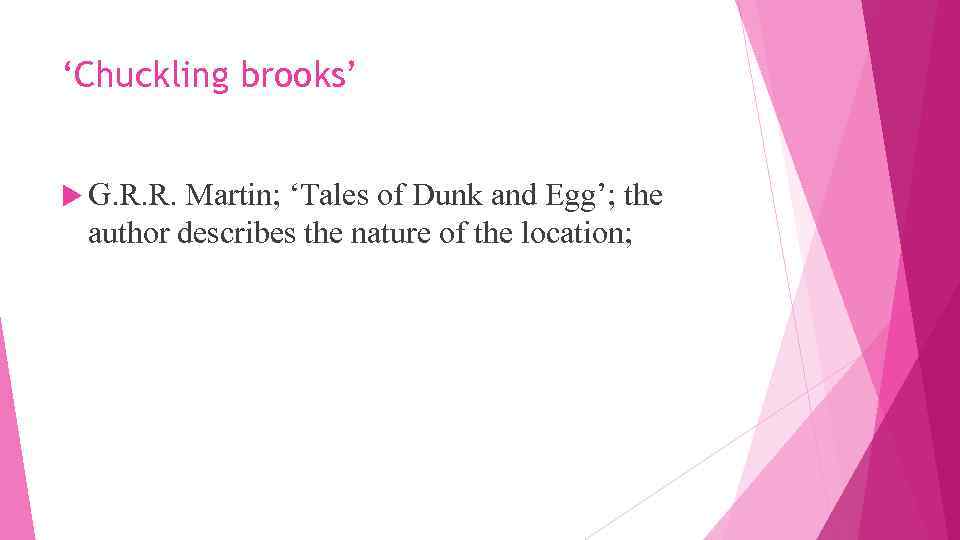 ‘Chuckling brooks’ G. R. R. Martin; ‘Tales of Dunk and Egg’; the author describes