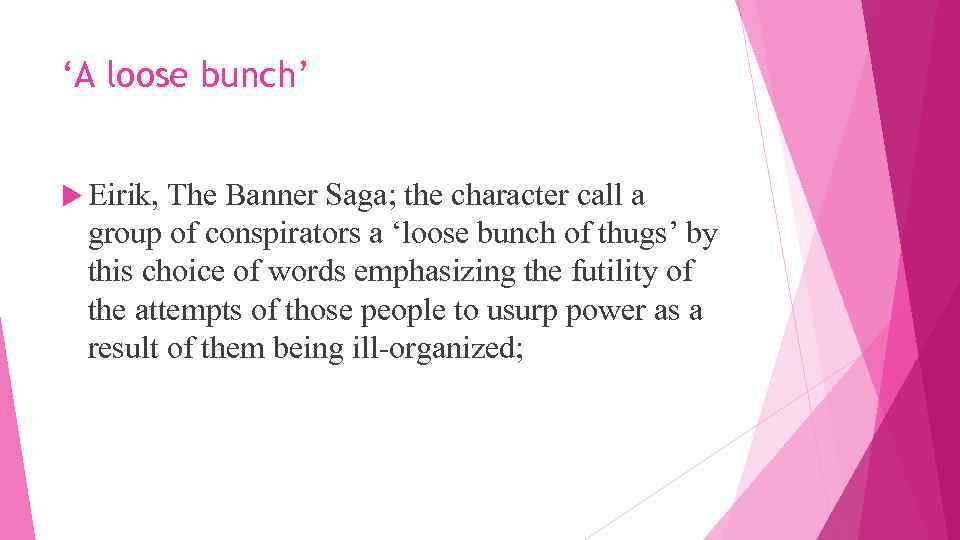 ‘A loose bunch’ Eirik, The Banner Saga; the character call a group of conspirators