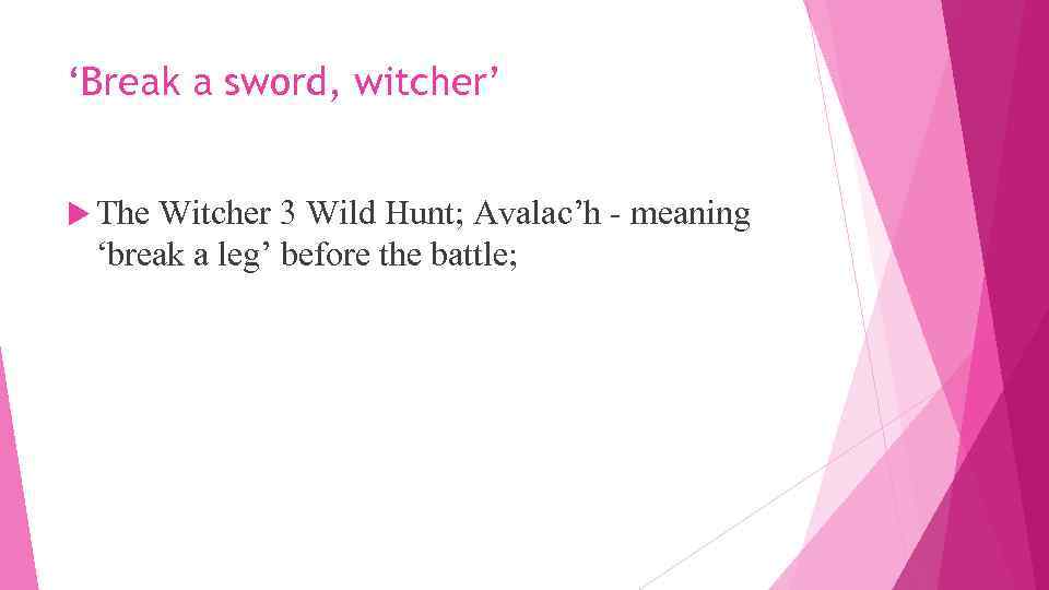 ‘Break a sword, witcher’ The Witcher 3 Wild Hunt; Avalac’h - meaning ‘break a