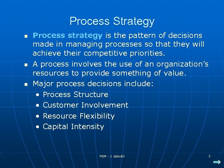 Process Strategy n n n Process strategy is the pattern of decisions made in