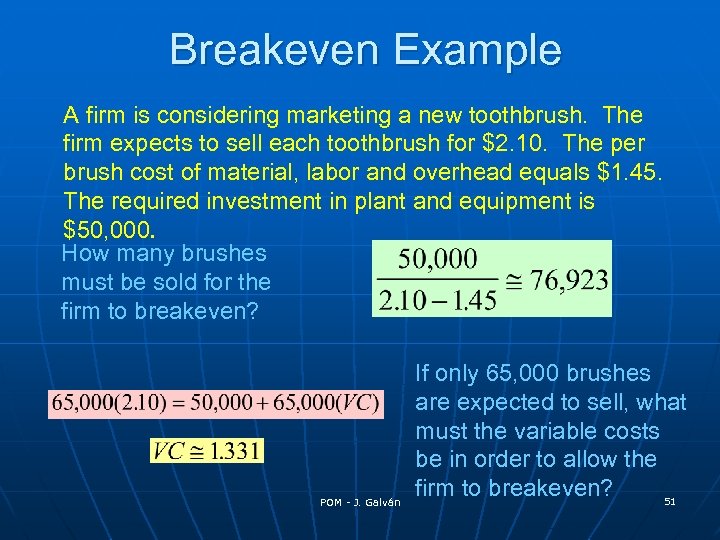 Breakeven Example A firm is considering marketing a new toothbrush. The firm expects to