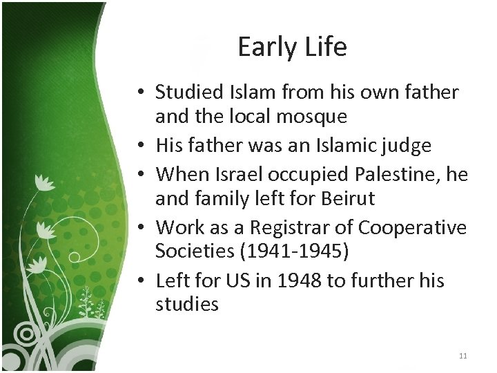 Early Life • Studied Islam from his own father and the local mosque •