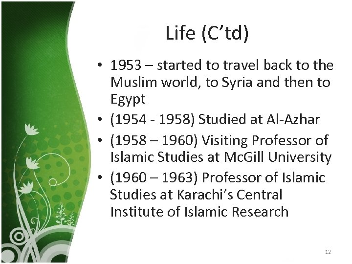 Life (C’td) • 1953 – started to travel back to the Muslim world, to