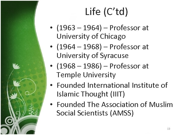 Life (C’td) • (1963 – 1964) – Professor at University of Chicago • (1964