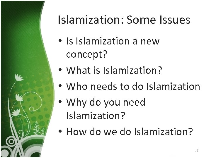 Islamization: Some Issues • Is Islamization a new concept? • What is Islamization? •