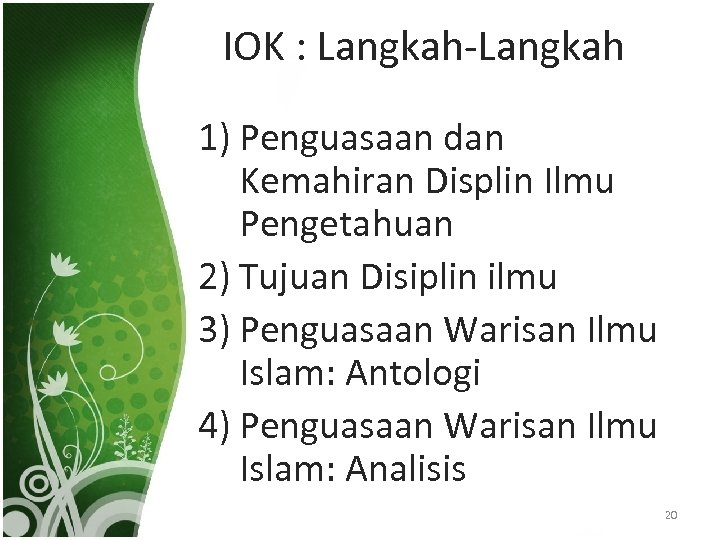 IOK : Langkah-Langkah 1) Penguasaan dan Kemahiran Displin Ilmu Pengetahuan 2) Tujuan Disiplin ilmu