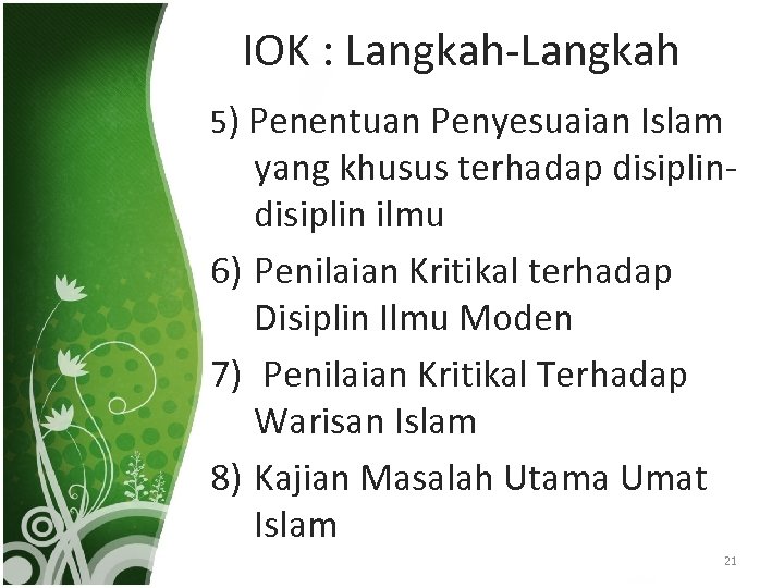 IOK : Langkah-Langkah 5) Penentuan Penyesuaian Islam yang khusus terhadap disiplin ilmu 6) Penilaian