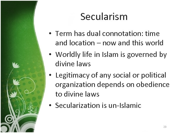 Secularism • Term has dual connotation: time and location – now and this world