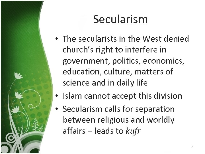 Secularism • The secularists in the West denied church’s right to interfere in government,