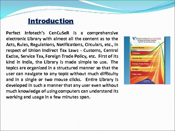 Introduction Perfect Infotech’s Cen. Cu. Se. R is a comprehensive electronic Library with almost