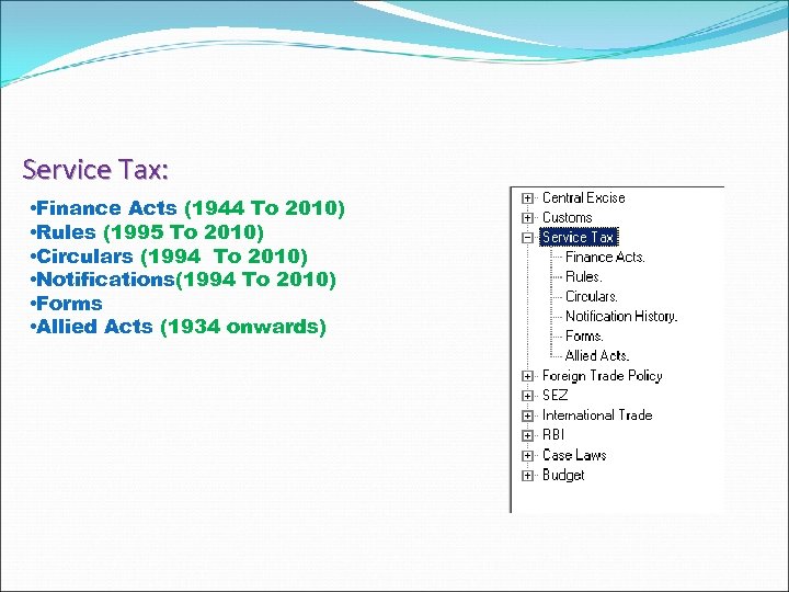 Service Tax: • Finance Acts (1944 To 2010) • Rules (1995 To 2010) •