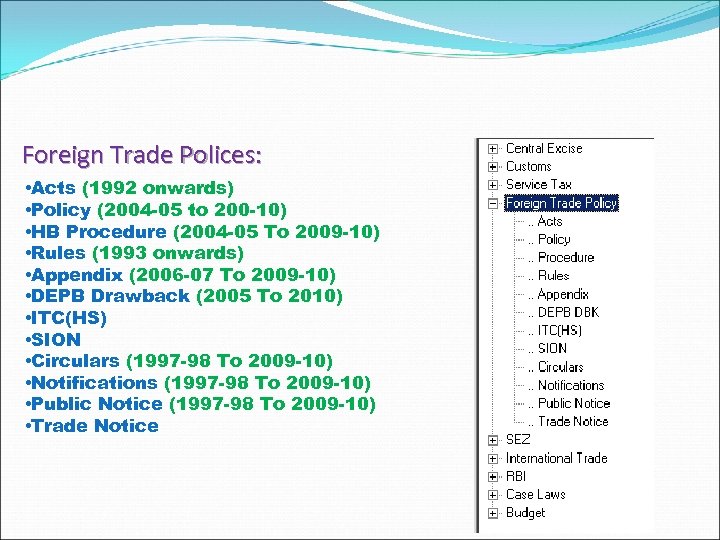 Foreign Trade Polices: • Acts (1992 onwards) • Policy (2004 -05 to 200 -10)