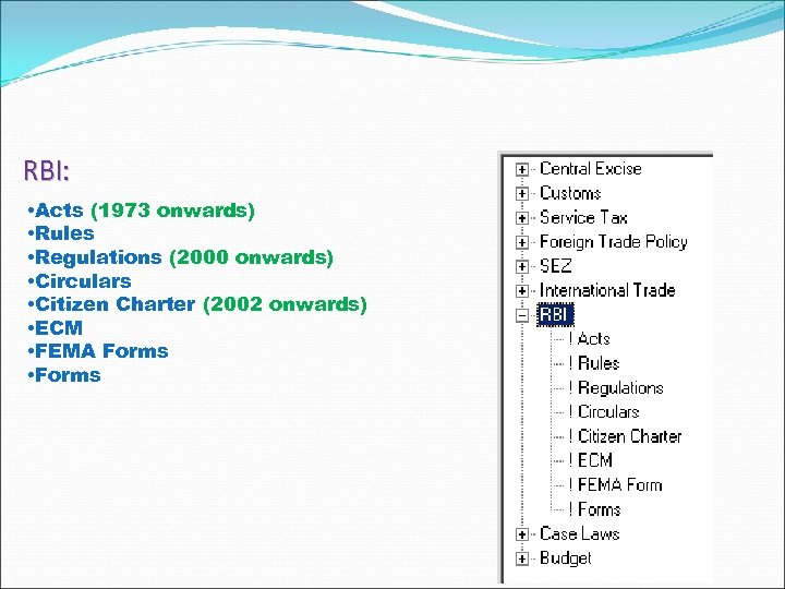 RBI: • Acts (1973 onwards) • Rules • Regulations (2000 onwards) • Circulars •