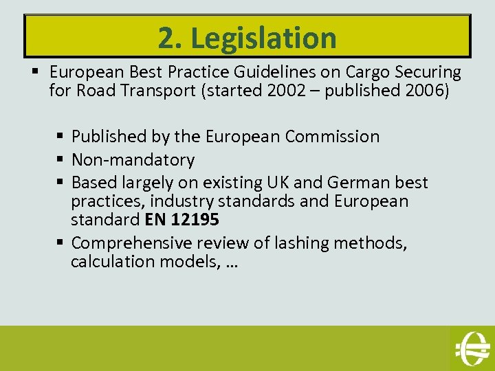 2. Legislation § European Best Practice Guidelines on Cargo Securing for Road Transport (started