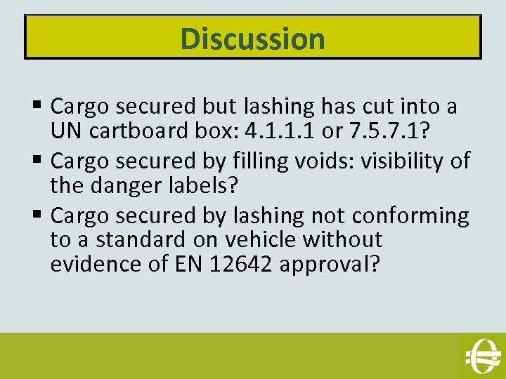 Discussion § Cargo secured but lashing has cut into a UN cartboard box: 4.
