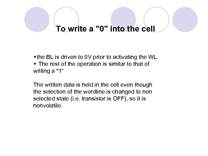 To write a "0" into the cell wthe BL is driven to 0 V