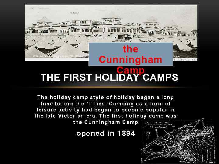 the Cunningham Camp THE FIRST HOLIDAY CAMPS The holiday camp style of holiday began