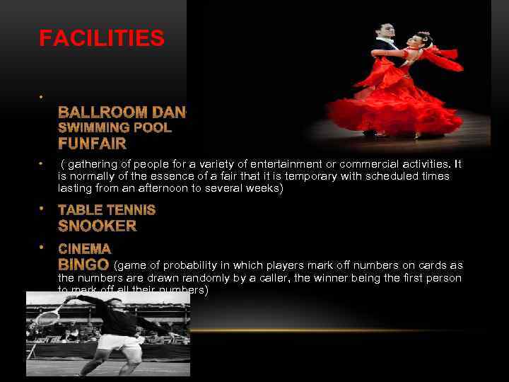 FACILITIES • • ( gathering of people for a variety of entertainment or commercial
