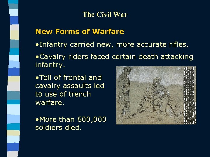 The Civil War New Forms of Warfare • Infantry carried new, more accurate rifles.