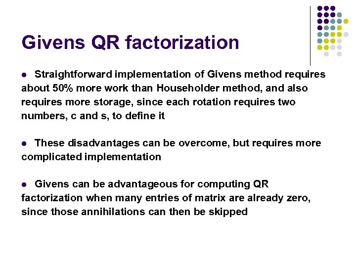 Givens QR factorization Straightforward implementation of Givens method requires about 50% more work than