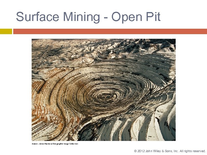 Surface Mining - Open Pit © 2012 John Wiley & Sons, Inc. All rights