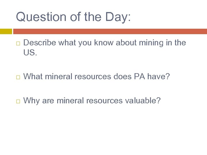 Question of the Day: Describe what you know about mining in the US. What