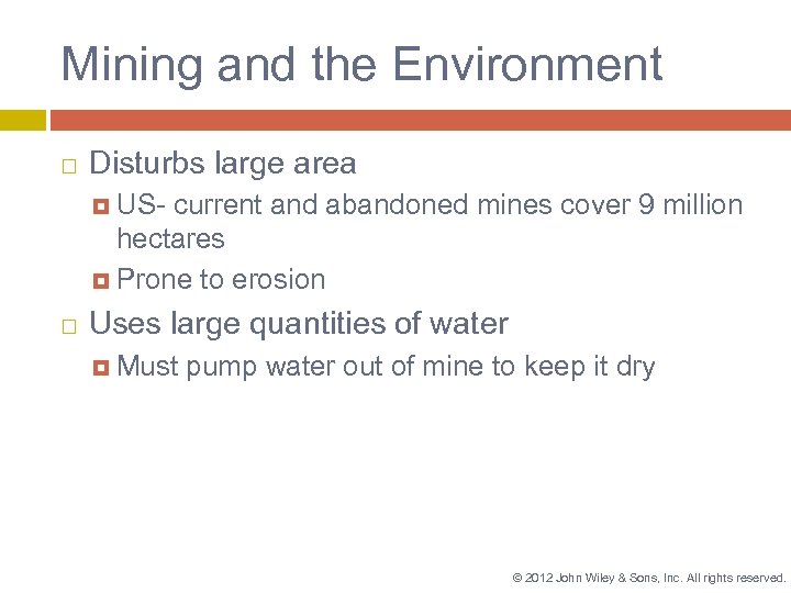 Mining and the Environment Disturbs large area US- current and abandoned mines cover 9