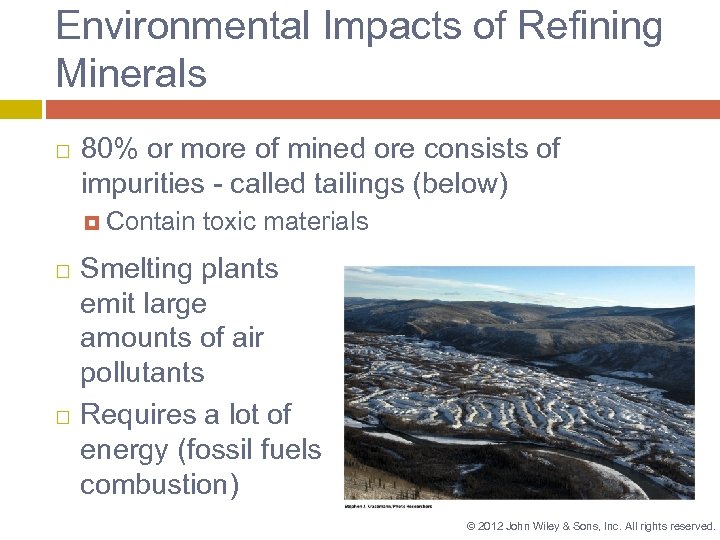 Environmental Impacts of Refining Minerals 80% or more of mined ore consists of impurities