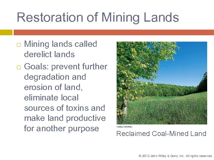 Restoration of Mining Lands Mining lands called derelict lands Goals: prevent further degradation and