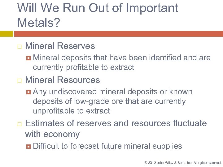 Will We Run Out of Important Metals? Mineral Reserves Mineral deposits that have been