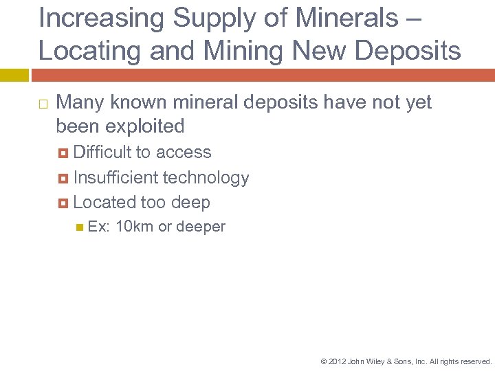 Increasing Supply of Minerals – Locating and Mining New Deposits Many known mineral deposits