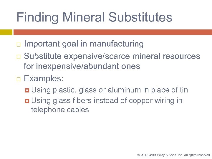 Finding Mineral Substitutes Important goal in manufacturing Substitute expensive/scarce mineral resources for inexpensive/abundant ones