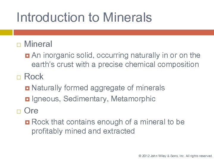 Introduction to Minerals Mineral An inorganic solid, occurring naturally in or on the earth’s
