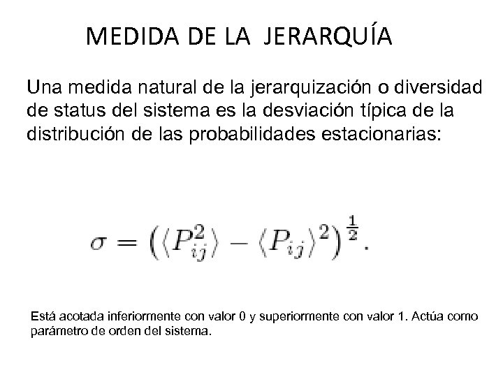 MEDIDA DE LA JERARQUÍA Una medida natural de la jerarquización o diversidad de status