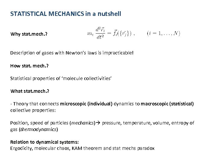 STATISTICAL MECHANICS in a nutshell Why stat. mech. ? Description of gases with Newton’s