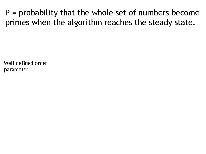 P = probability that the whole set of numbers become primes when the algorithm