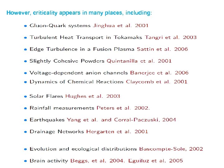 However, criticality appears in many places, including: 
