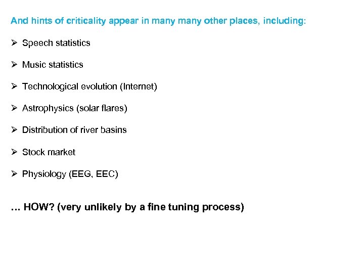 And hints of criticality appear in many other places, including: Ø Speech statistics Ø