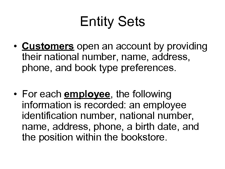 Entity Sets • Customers open an account by providing their national number, name, address,