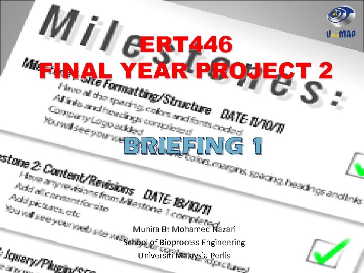 ERT 446 FINAL YEAR PROJECT 2 BRIEFING 1 Munira Bt Mohamed Nazari School of
