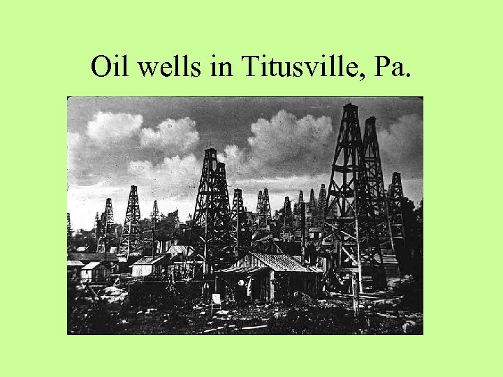 Oil wells in Titusville, Pa. 