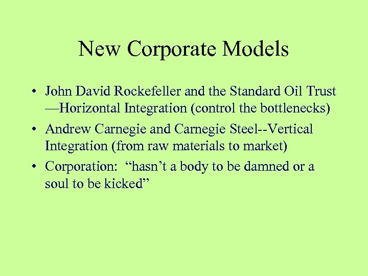 New Corporate Models • John David Rockefeller and the Standard Oil Trust —Horizontal Integration