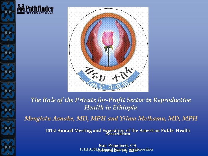 The Role of the Private for-Profit Sector in Reproductive Health in Ethiopia Mengistu Asnake,